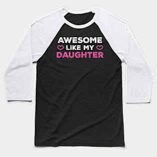 Awesome Like My Daughter Baseball T-Shirt